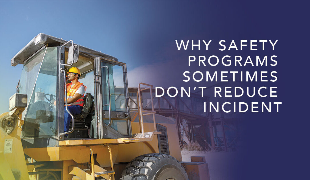 Why Safety Programs Sometimes Don’t Reduce Incidents